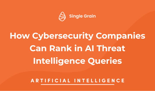 How Cybersecurity Companies Can Rank in AI Threat Intelligence Queries
