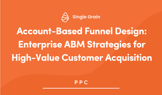 Account-Based Funnel Design: Enterprise ABM Strategies for High-Value Customer Acquisition