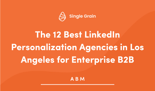The 12 Best LinkedIn Personalization Agencies in Los Angeles for Enterprise B2B (2025)