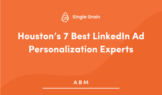 Houston’s 7 Best LinkedIn Ad Personalization Experts