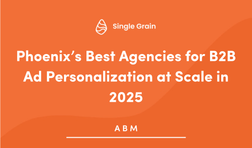 Phoenix’s Best Agencies for B2B Ad Personalization at Scale in 2025